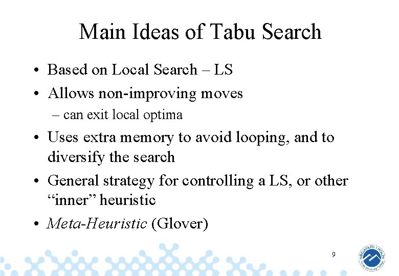 Main Ideas of Tabu Search • Based on Local Search – LS • Allows