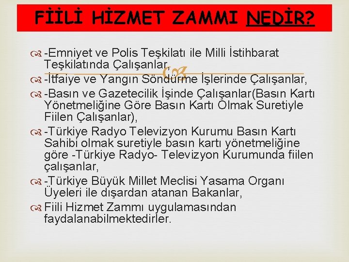 FİİLİ HİZMET ZAMMI NEDİR? -Emniyet ve Polis Teşkilatı ile Milli İstihbarat Teşkilatında Çalışanlar, -İtfaiye