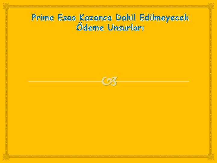 Prime Esas Kazanca Dahil Edilmeyecek Ödeme Unsurları 