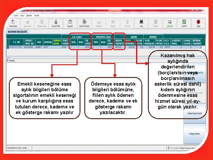  Emekli keseneğine esas aylık bilgileri bölüme sigortalının emekli keseneği ve kurum karşılığına esas