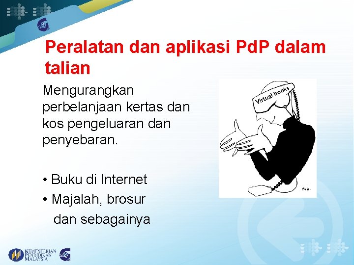 Peralatan dan aplikasi Pd. P dalam talian Mengurangkan perbelanjaan kertas dan kos pengeluaran dan