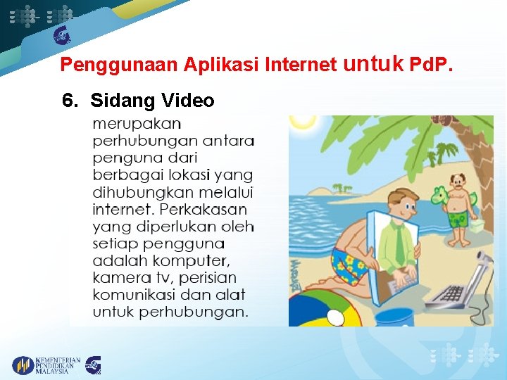 Penggunaan Aplikasi Internet untuk Pd. P. 6. Sidang Video 