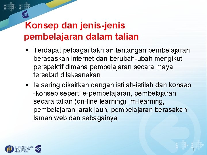 Konsep dan jenis-jenis pembelajaran dalam talian § Terdapat pelbagai takrifan tentangan pembelajaran berasaskan internet