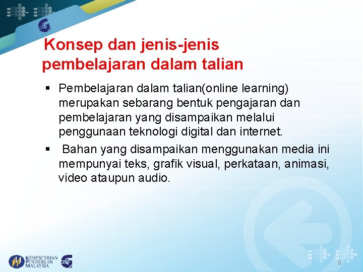 Konsep dan jenis-jenis pembelajaran dalam talian § Pembelajaran dalam talian(online learning) merupakan sebarang bentuk