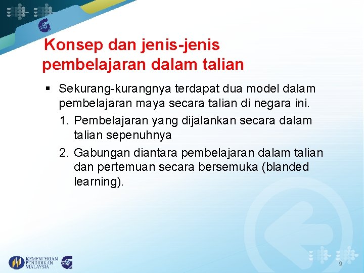 Konsep dan jenis-jenis pembelajaran dalam talian § Sekurang-kurangnya terdapat dua model dalam pembelajaran maya