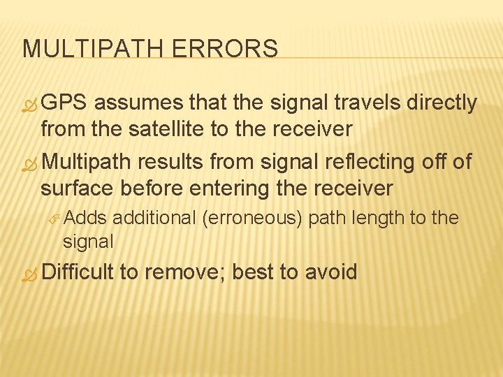 MULTIPATH ERRORS GPS assumes that the signal travels directly from the satellite to the