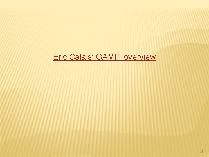 Eric Calais’ GAMIT overview 21 