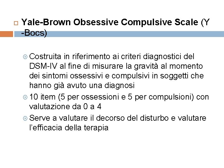  Yale-Brown Obsessive Compulsive Scale (Y -Bocs) Costruita in riferimento ai criteri diagnostici del