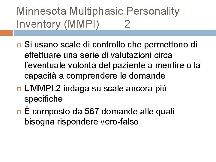 Minnesota Multiphasic Personality Inventory (MMPI) 2 Si usano scale di controllo che permettono di