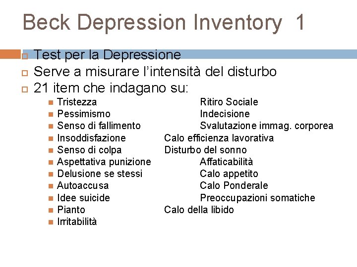 Beck Depression Inventory 1 Test per la Depressione Serve a misurare l’intensità del disturbo