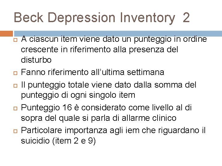 Beck Depression Inventory 2 A ciascun item viene dato un punteggio in ordine crescente