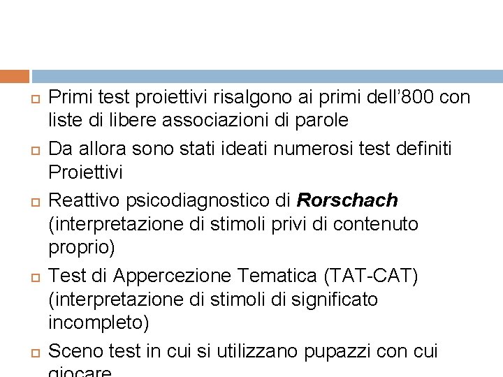  Primi test proiettivi risalgono ai primi dell’ 800 con liste di libere associazioni