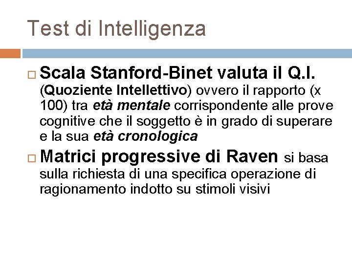 Test di Intelligenza Scala Stanford-Binet valuta il Q. I. (Quoziente Intellettivo) ovvero il rapporto