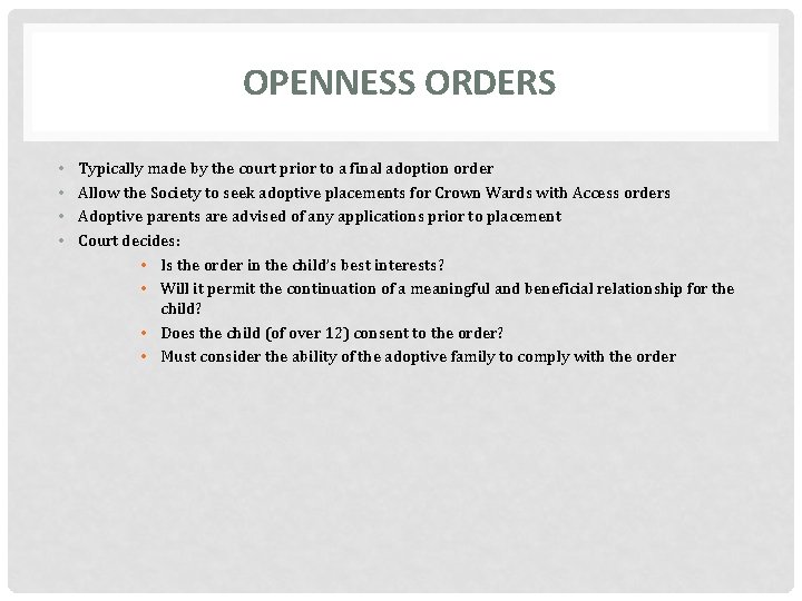 OPENNESS ORDERS • • Typically made by the court prior to a final adoption
