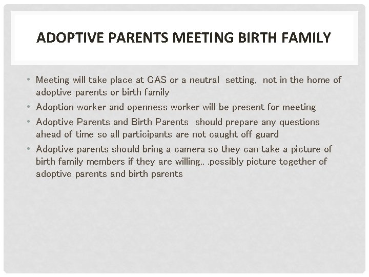 ADOPTIVE PARENTS MEETING BIRTH FAMILY • Meeting will take place at CAS or a