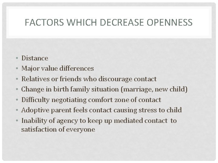 FACTORS WHICH DECREASE OPENNESS • • Distance Major value differences Relatives or friends who