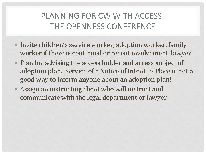 PLANNING FOR CW WITH ACCESS: THE OPENNESS CONFERENCE • Invite children’s service worker, adoption