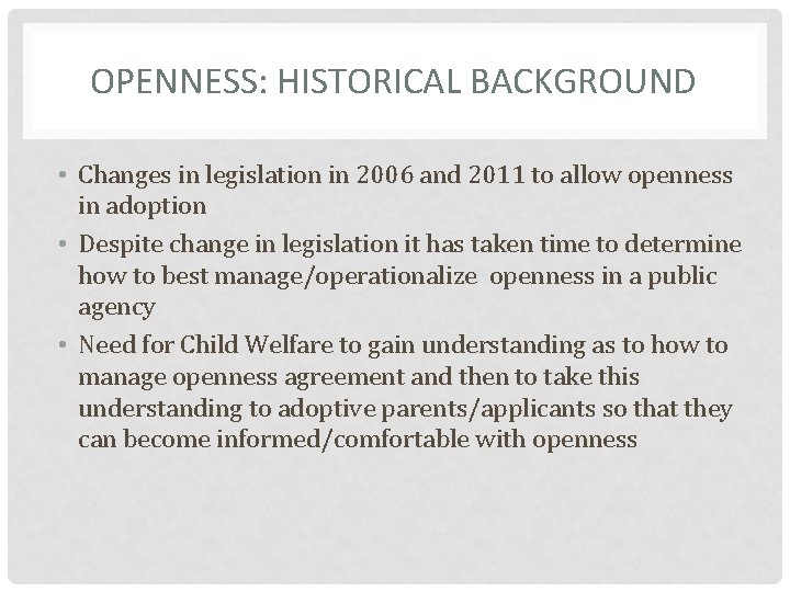 OPENNESS: HISTORICAL BACKGROUND • Changes in legislation in 2006 and 2011 to allow openness