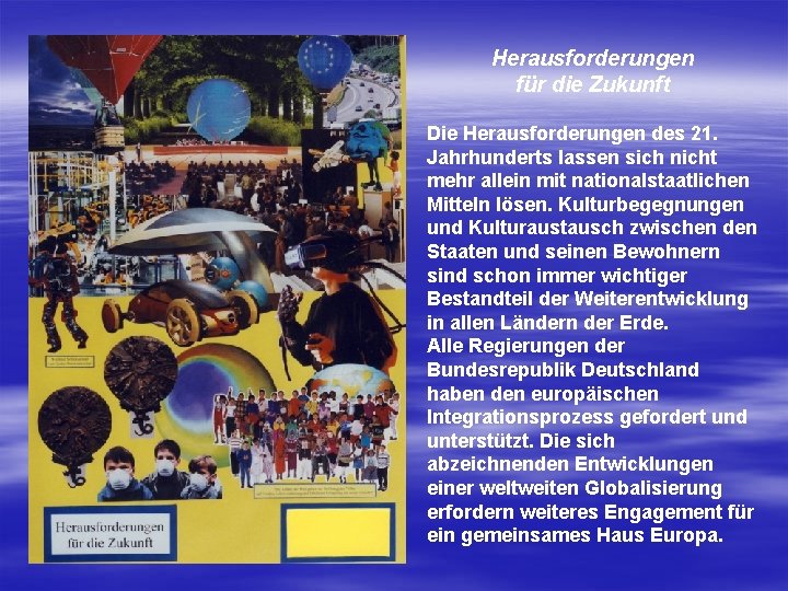 Herausforderungen für die Zukunft Die Herausforderungen des 21. Jahrhunderts lassen sich nicht mehr allein