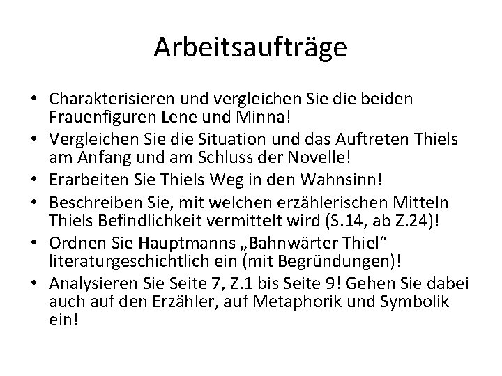 Arbeitsaufträge • Charakterisieren und vergleichen Sie die beiden Frauenfiguren Lene und Minna! • Vergleichen