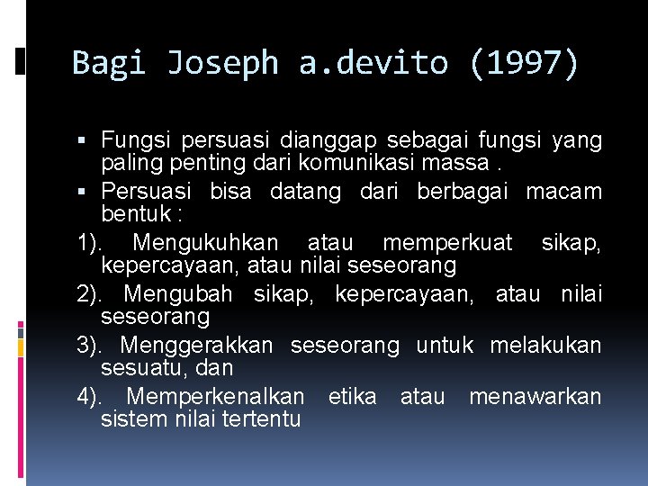 Bagi Joseph a. devito (1997) Fungsi persuasi dianggap sebagai fungsi yang paling penting dari