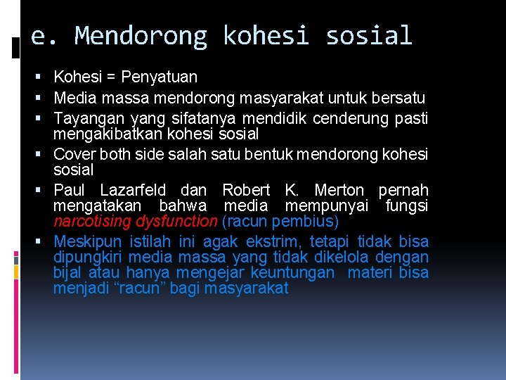 e. Mendorong kohesi sosial Kohesi = Penyatuan Media massa mendorong masyarakat untuk bersatu Tayangan