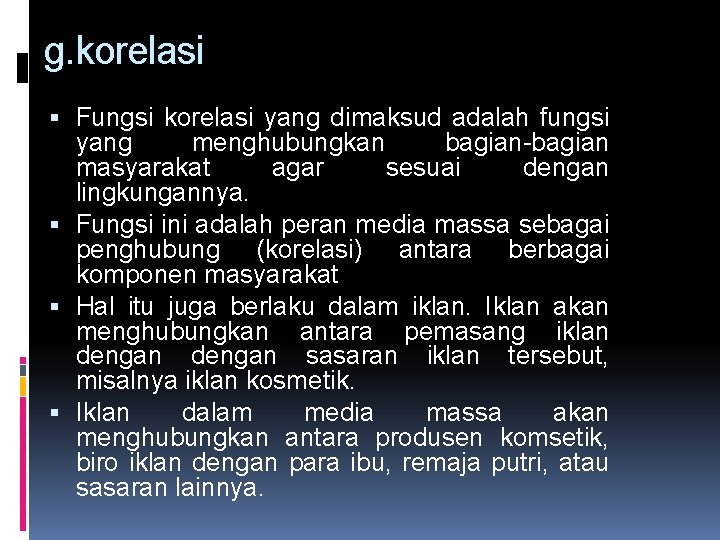 g. korelasi Fungsi korelasi yang dimaksud adalah fungsi yang menghubungkan bagian-bagian masyarakat agar sesuai