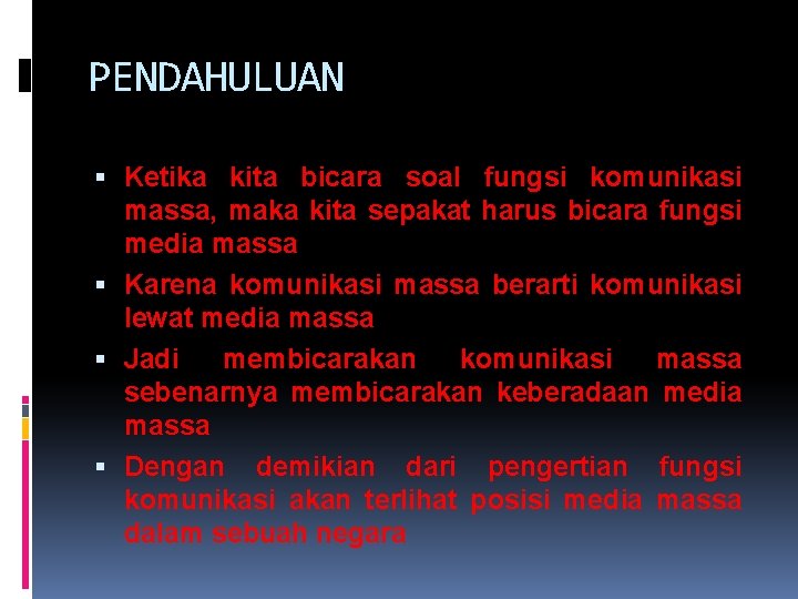 PENDAHULUAN Ketika kita bicara soal fungsi komunikasi massa, maka kita sepakat harus bicara fungsi