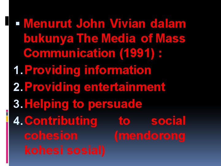  Menurut John Vivian dalam bukunya The Media of Mass Communication (1991) : 1.