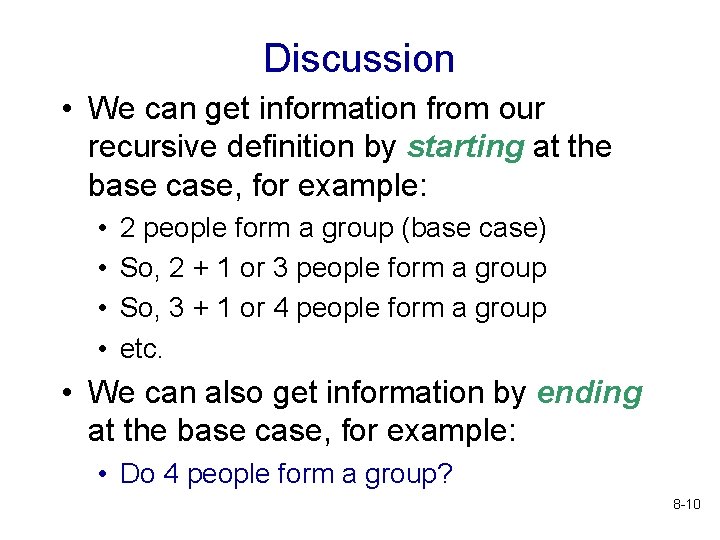 Discussion • We can get information from our recursive definition by starting at the