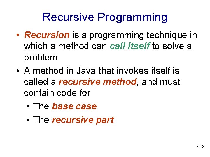 Recursive Programming • Recursion is a programming technique in which a method can call