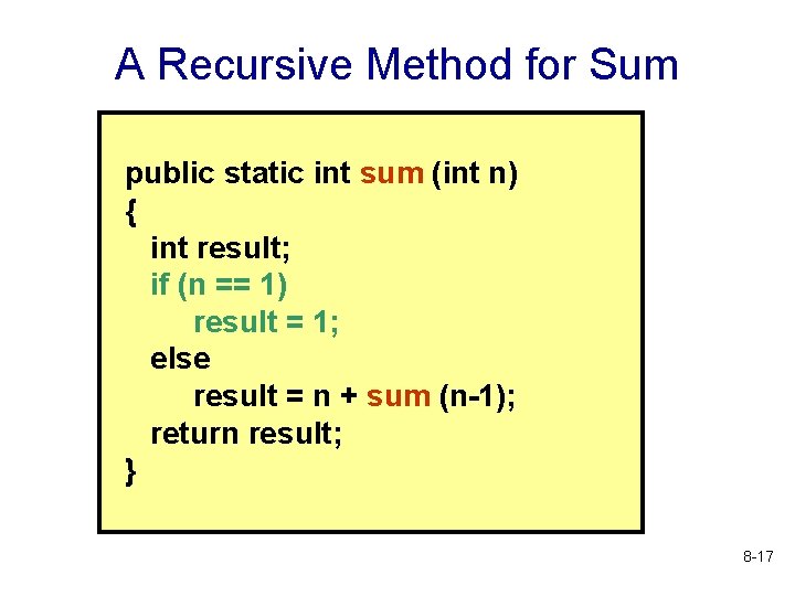 A Recursive Method for Sum public static int sum (int n) { int result;