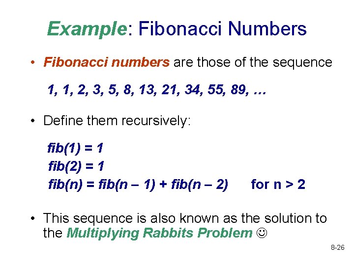 Example: Fibonacci Numbers • Fibonacci numbers are those of the sequence 1, 1, 2,