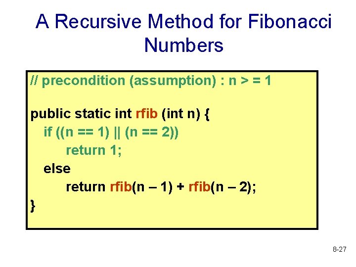 A Recursive Method for Fibonacci Numbers // precondition (assumption) : n > = 1