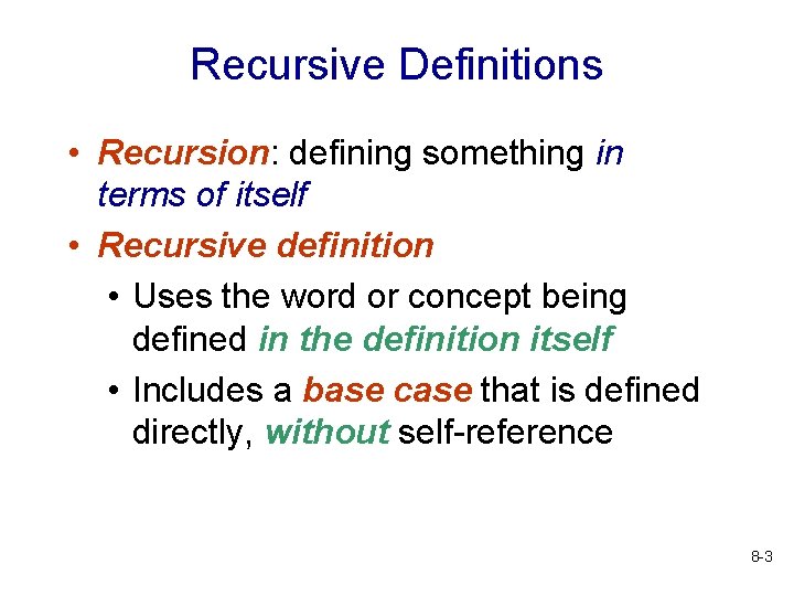 Recursive Definitions • Recursion: defining something in terms of itself • Recursive definition •