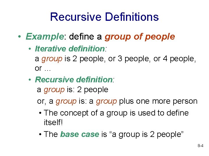 Recursive Definitions • Example: define a group of people • Iterative definition: a group
