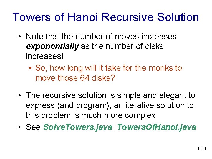 Towers of Hanoi Recursive Solution • Note that the number of moves increases exponentially