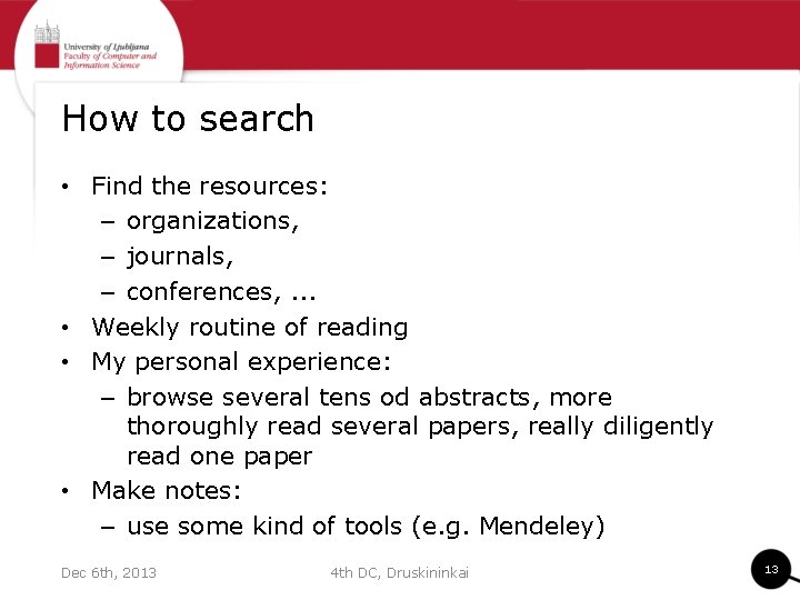 How to search • Find the resources: – organizations, – journals, – conferences, .