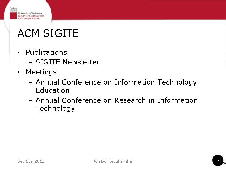 ACM SIGITE • Publications – SIGITE Newsletter • Meetings – Annual Conference on Information