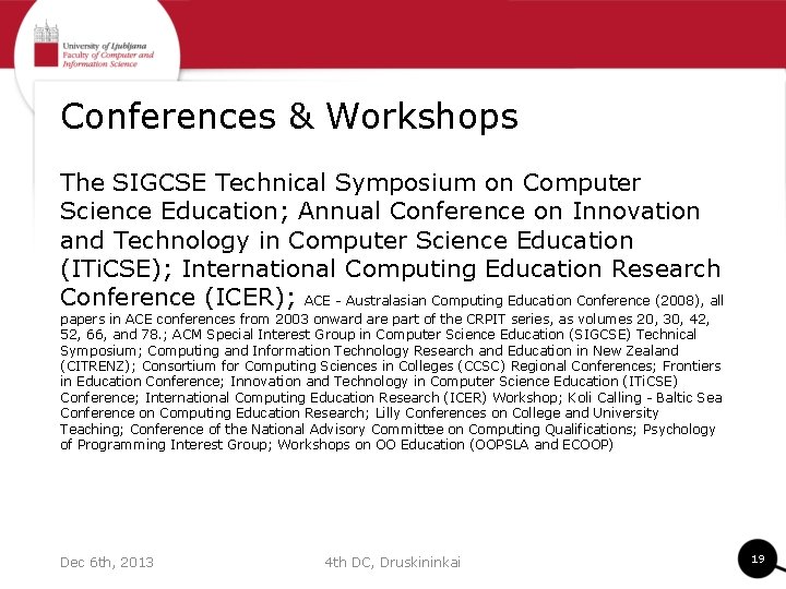 Conferences & Workshops The SIGCSE Technical Symposium on Computer Science Education; Annual Conference on