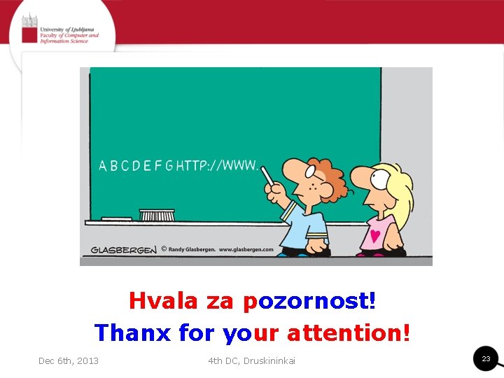 Hvala za pozornost! Thanx for your attention! Dec 6 th, 2013 4 th DC,