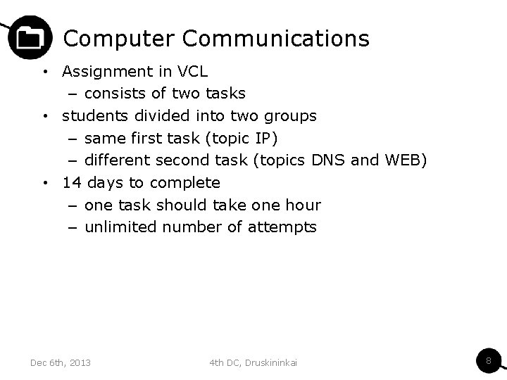 Computer Communications • Assignment in VCL – consists of two tasks • students divided