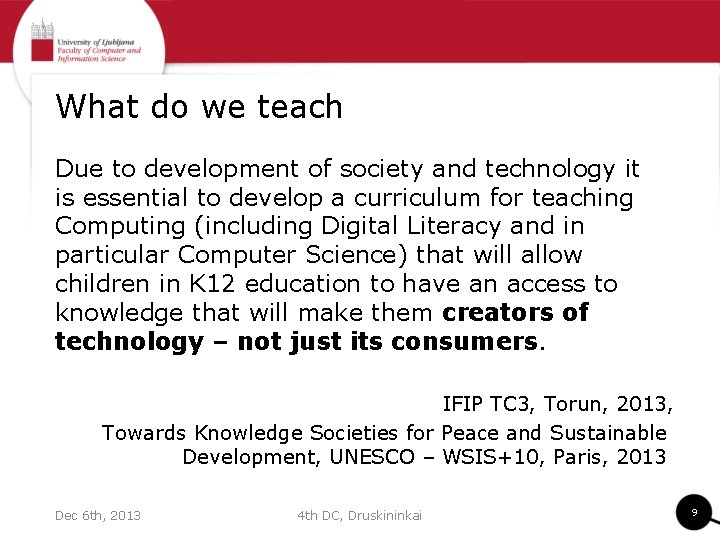 What do we teach Due to development of society and technology it is essential
