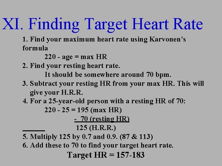 XI. Finding Target Heart Rate 1. Find your maximum heart rate using Karvonen’s formula