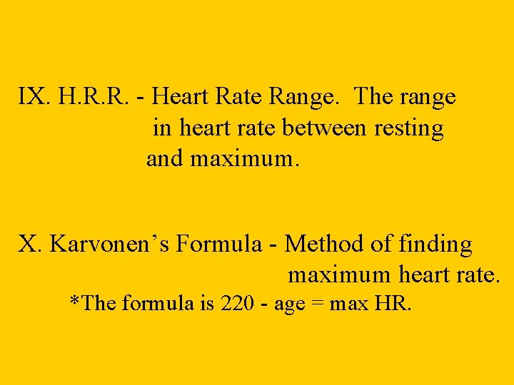 IX. H. R. R. - Heart Rate Range. The range in heart rate between