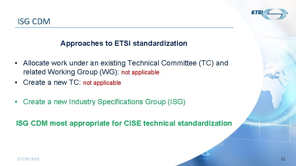 ISG CDM Approaches to ETSI standardization • Allocate work under an existing Technical Committee