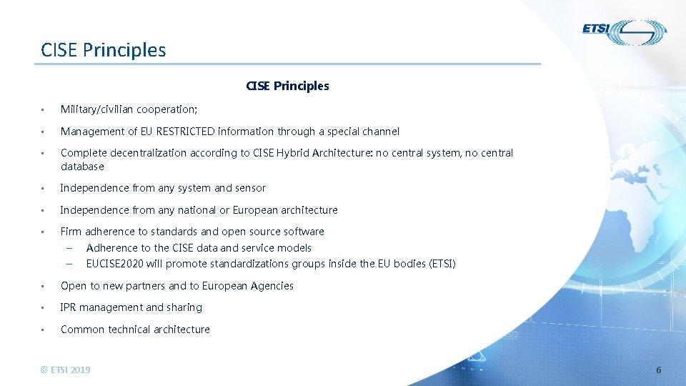 CISE Principles • Military/civilian cooperation; • Management of EU RESTRICTED information through a special