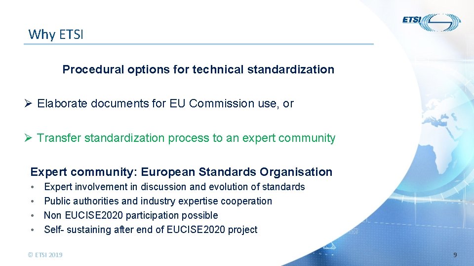 Why ETSI Procedural options for technical standardization Ø Elaborate documents for EU Commission use,