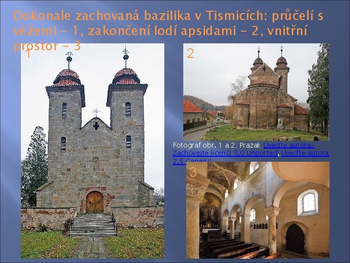 Dokonale zachovaná bazilika v Tismicích: průčelí s věžemi - 1, zakončení lodí apsidami -