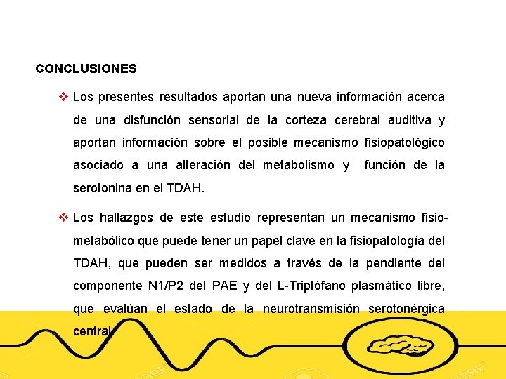 CONCLUSIONES v Los presentes resultados aportan una nueva información acerca de una disfunción sensorial